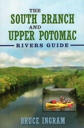 The South Branch and Upper Potomac Rivers Guide, The South Branch and Upper Potomac Rivers Guide,