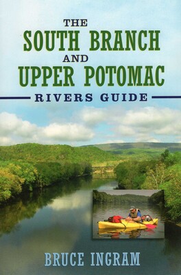 South Branch and Upper Potomac Rivers Guide, South Branch and Upper Potomac Rivers Guide,