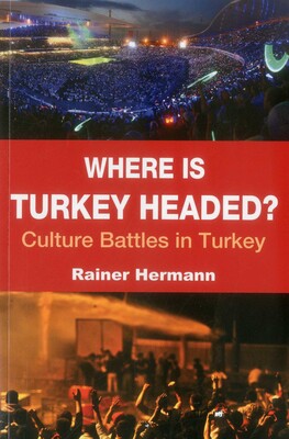 Where is Turkey Headed? Where is Turkey Headed?
