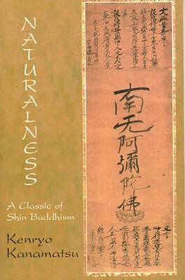 Naturalness: A Classic Of Shin Buddhism Naturalness: A Classic Of Shin Buddhism