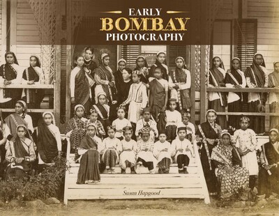 Early Bombay Photography Early Bombay Photography