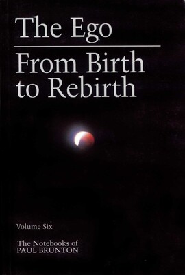 The Ego & From Birth to Rebirth The Ego & From Birth to Rebirth