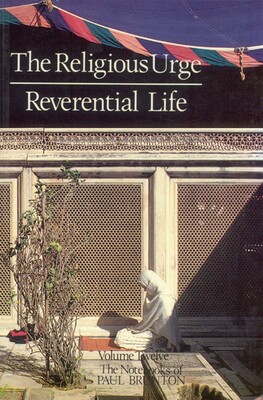 The Religious Urge & the Reverential Life The Religious Urge & the Reverential Life