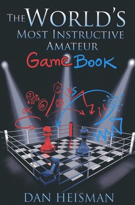 World's Most Instructive Amateur Game Book World's Most Instructive Amateur Game Book