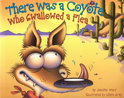 There Was a Coyote Who Swallowed a Flea There Was a Coyote Who Swallowed a Flea
