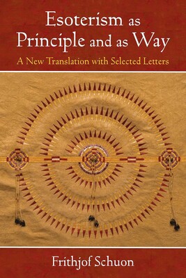 Esoterism as Principle and as Way Esoterism as Principle and as Way
