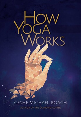 How Yoga Works eBook by Geshe Michael Roach | Official Publisher