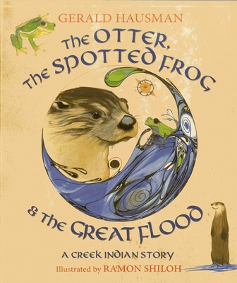 Otter, the Spotted Frog & the Great Flood Otter, the Spotted Frog & the Great Flood