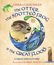 The Otter, the Spotted Frog & the Great Flood The Otter, the Spotted Frog & the Great Flood