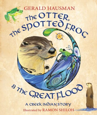 Otter, the Spotted Frog & the Great Flood Otter, the Spotted Frog & the Great Flood
