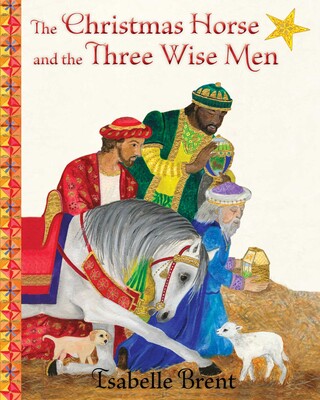 The Christmas Horse and the Three Wise Men The Christmas Horse and the Three Wise Men