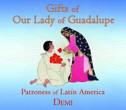 Gifts of Our Lady of Guadalupe Gifts of Our Lady of Guadalupe