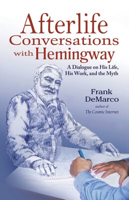 Afterlife Conversations with Hemingway Afterlife Conversations with Hemingway