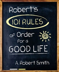 Robert's 101 Rules Of Order Robert's 101 Rules Of Order