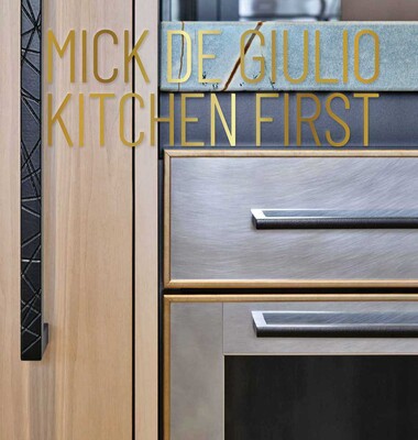 Mick De Giulio: Kitchen First Mick De Giulio: Kitchen First