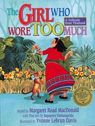 The Girl Who Wore Too Much: A Folktale from Thailand The Girl Who Wore Too Much: A Folktale from Thailand