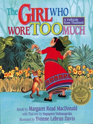 Girl Who Wore Too Much: A Folktale from Thailand Girl Who Wore Too Much: A Folktale from Thailand