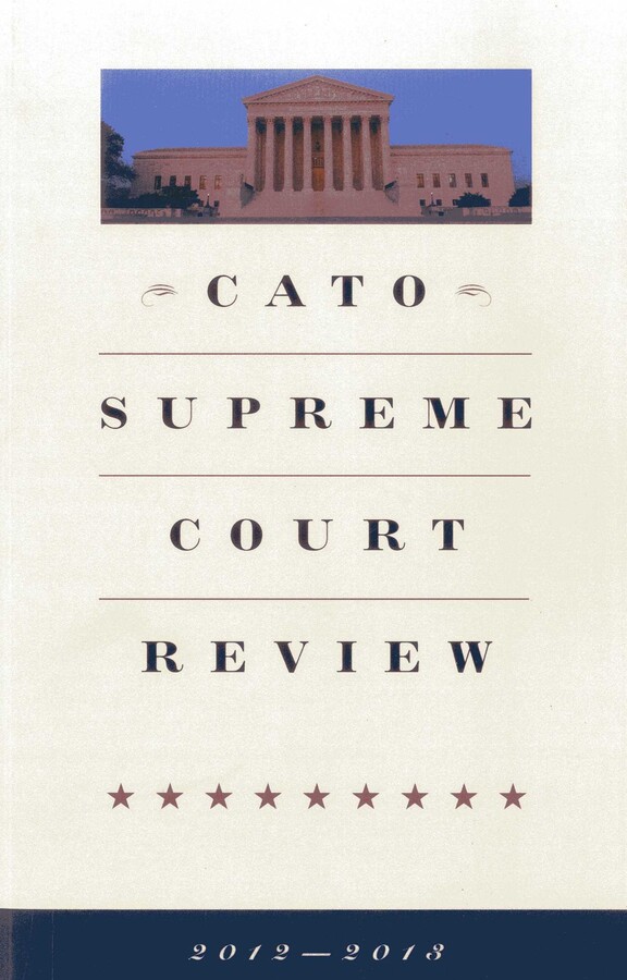 CATO Supreme Court Review 2012-2013
