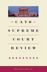 Cato Supreme Court Review 2013-2014 Cato Supreme Court Review 2013-2014