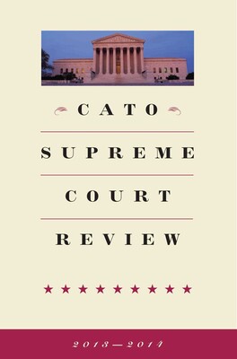 Cato Supreme Court Review 2013-2014 Cato Supreme Court Review 2013-2014