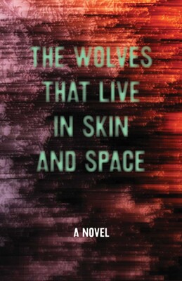 Wolves that Live in Skin and Space Wolves that Live in Skin and Space