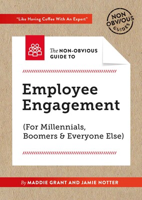 Non-Obvious Guide To Employee Engagement (For Millennials, Boomers And Everyone Else)
