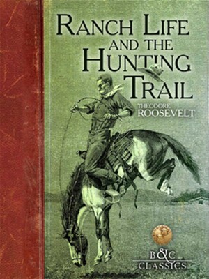 Ranch Life and the Hunting Trail Ranch Life and the Hunting Trail