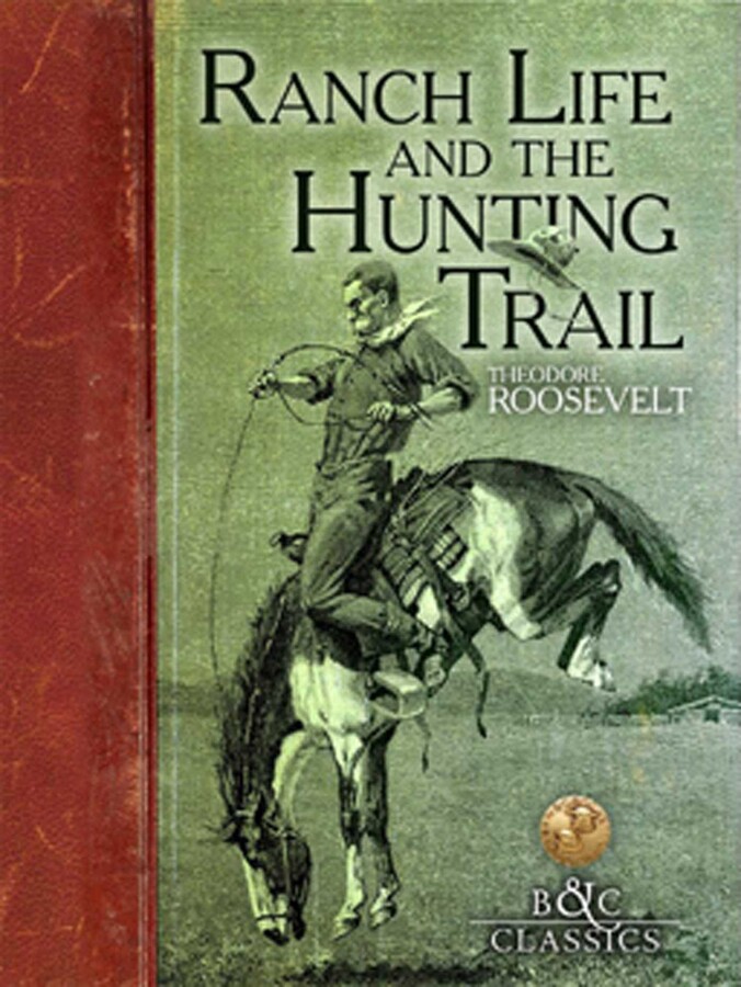 The Rocking R Ranch Books Ranch Life and the Hunting Trail | Book by Theodore Roosevelt, Frederic ...