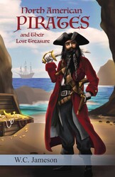 North American Pirates and Their Lost Treasure North American Pirates and Their Lost Treasure