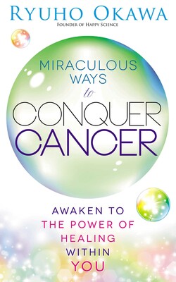 Miraculous Ways to Conquer Cancer Miraculous Ways to Conquer Cancer