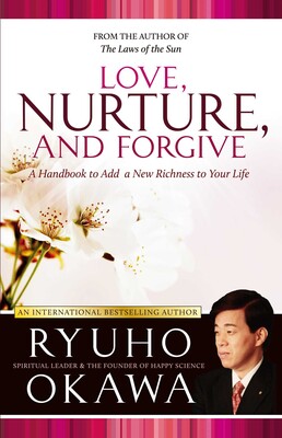 Love, Nurture, and Forgive Love, Nurture, and Forgive