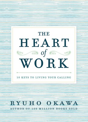 The Heart of Work The Heart of Work