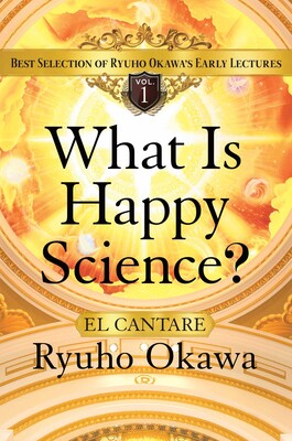 What Is Happy Science? What Is Happy Science?