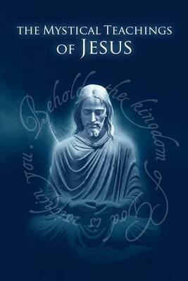Mystical Teachings of Jesus Mystical Teachings of Jesus