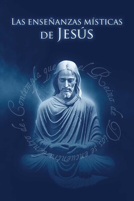 Enseñanzas Místicas de Jesús Enseñanzas Místicas de Jesús