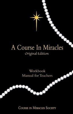A Course in Miracles Original Edition: Workbook and Manual for Teachers A Course in Miracles Original Edition: Workbook and Manual for Teachers