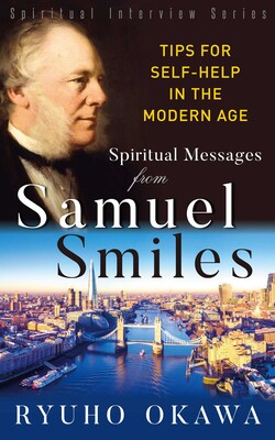 Spiritual Messsages from Samuel Smiles (Spiritual Interview Series) Spiritual Messsages from Samuel Smiles (Spiritual Interview Series)