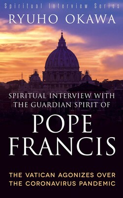 Spiritual Interview with the Guardian Spirit of Pope Francis Spiritual Interview with the Guardian Spirit of Pope Francis