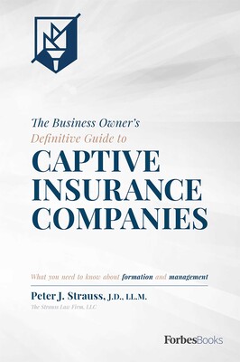 Business Owner's Definitive Guide to Captive Insurance Companies Business Owner's Definitive Guide to Captive Insurance Companies