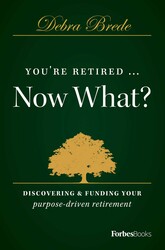 You're Retired...Now What?