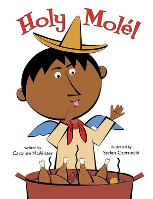 Holy Mole'! Holy Mole'!