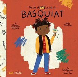 The Life of / La vida de Basquiat (Bilingual: English/Spanish) The Life of / La vida de Basquiat (Bilingual: English/Spanish)