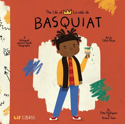 The Life of / La vida de Basquiat (Bilingual: English/Spanish)