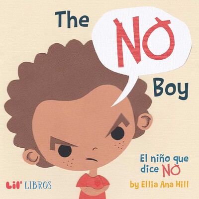 No Boy: El niño que dice NO (Bilingual: English/Spanish) No Boy: El niño que dice NO (Bilingual: English/Spanish)