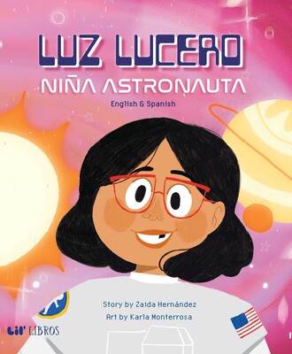 Luz Lucero, niña astronauta (Bilingual: English/Spanish) Luz Lucero, niña astronauta (Bilingual: English/Spanish)