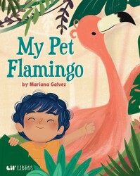 My Pet Flamingo (Bilingual: English/Spanish) My Pet Flamingo (Bilingual: English/Spanish)