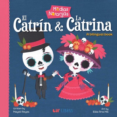Medias naranjas: El Catrin & La Catrina (Bilingual: English/Spanish) Medias naranjas: El Catrin & La Catrina (Bilingual: English/Spanish)