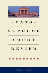 Cato Supreme Court Review 2022-2023 Cato Supreme Court Review 2022-2023