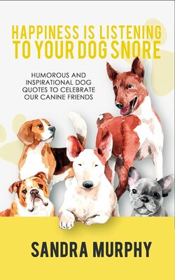 Happiness Is Listening to Your Dog Snore Happiness Is Listening to Your Dog Snore