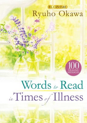 Words to Read in Times of Illness Words to Read in Times of Illness